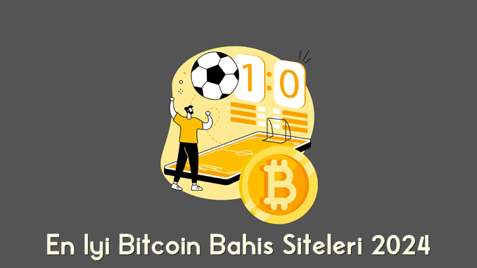 En İyi Bitcoin Bahis Siteleri 2024